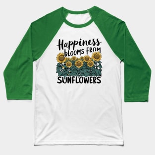 Happiness Blooms From Sunflowers Baseball T-Shirt